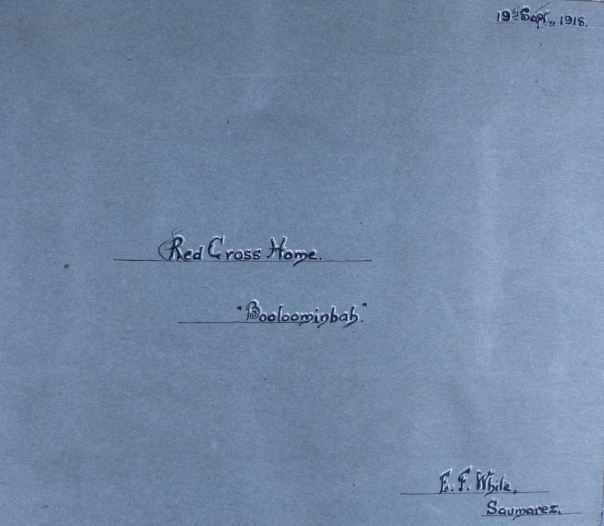 Title page - 'Red Cross Home - Booloominbah - 19th Sept., 1918 - E. F. White, Saumarez'