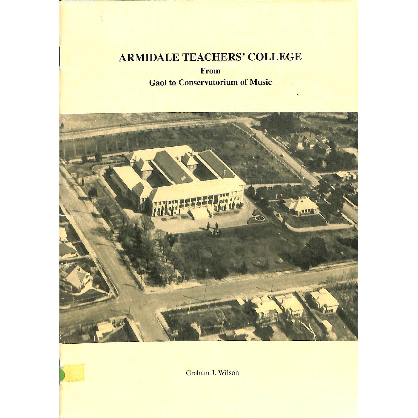 Armidale Teacher's College From Gaol to Conservatorium of Music