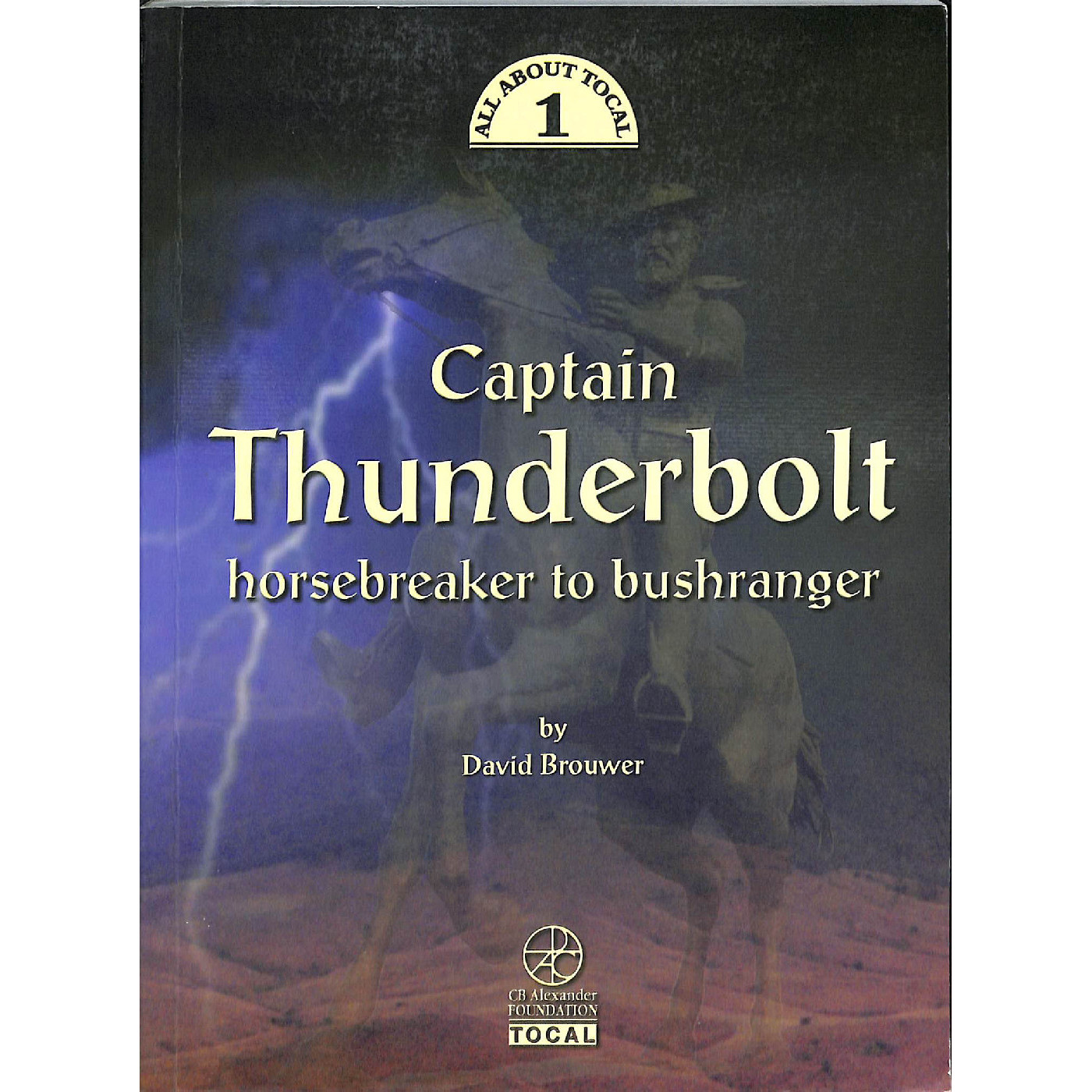 Captain Thunderbolt : horsebreaker to bushranger
