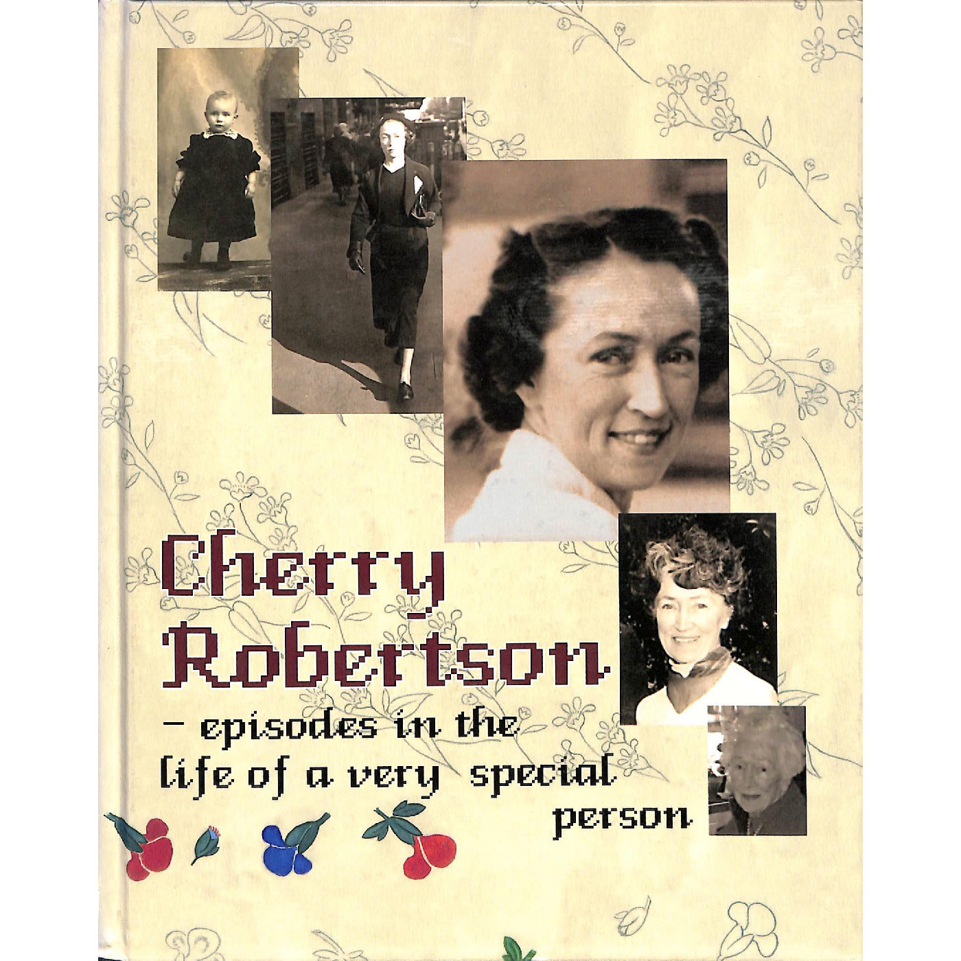 Cherry Robertson: Episodes in the life of a very special person