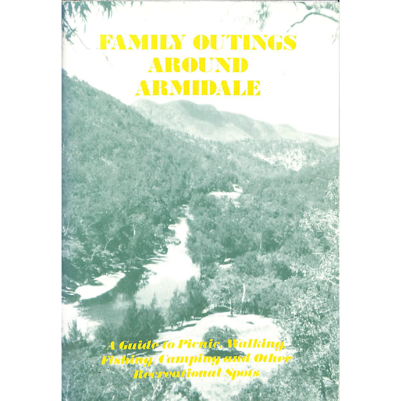 Family Outings Around Armidale: A guide to Picnic, Walking, Fishing, Camping and Picnicing