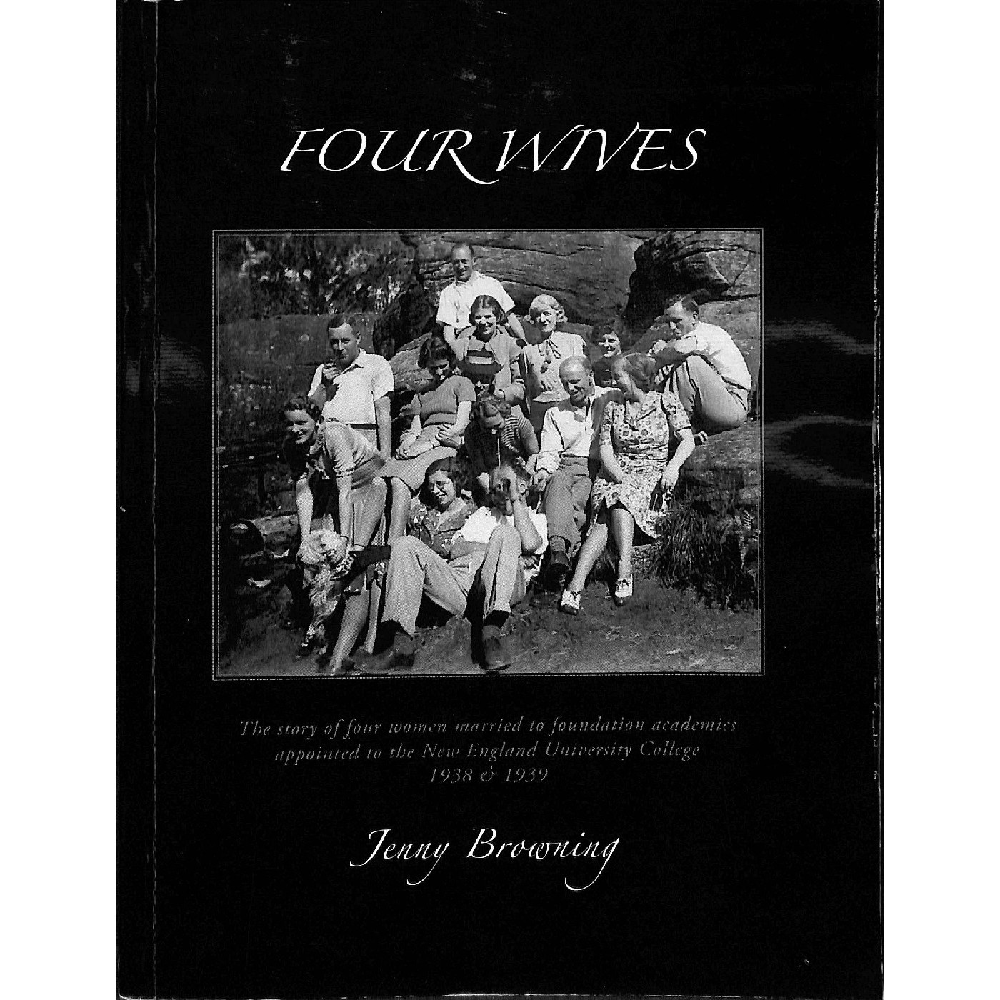 Four wives : the story of four women married to foundation academics appointed to the New England University College, 1938 & 1939