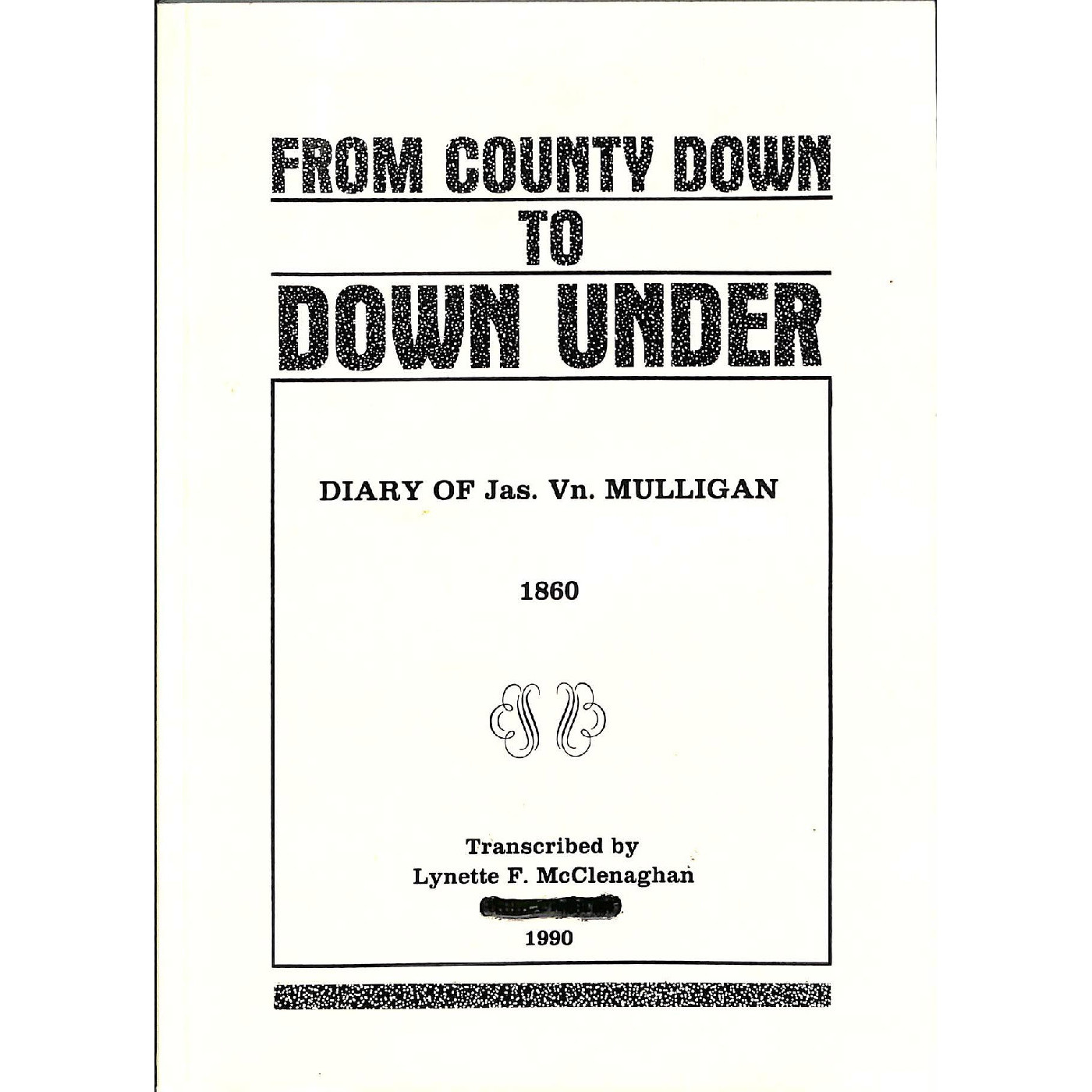From County Down to down under : diary of Jas. Vn. Mulligan, 1860