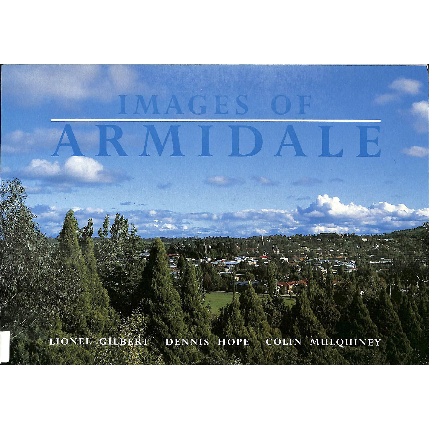Images of Armidale /text by Lionel Gilbert ; sketches by Dennis Hope ; photographs by Colin Mulquiney ; with a foreword by Russel Ward.