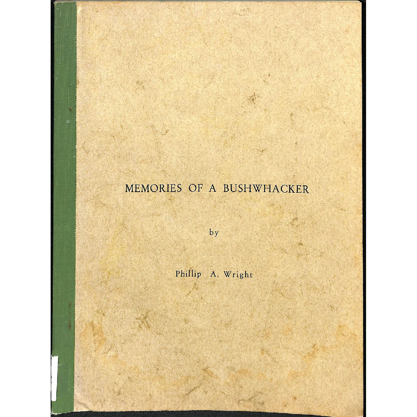 Memories of a bushwhacker by Phillip A. Wright