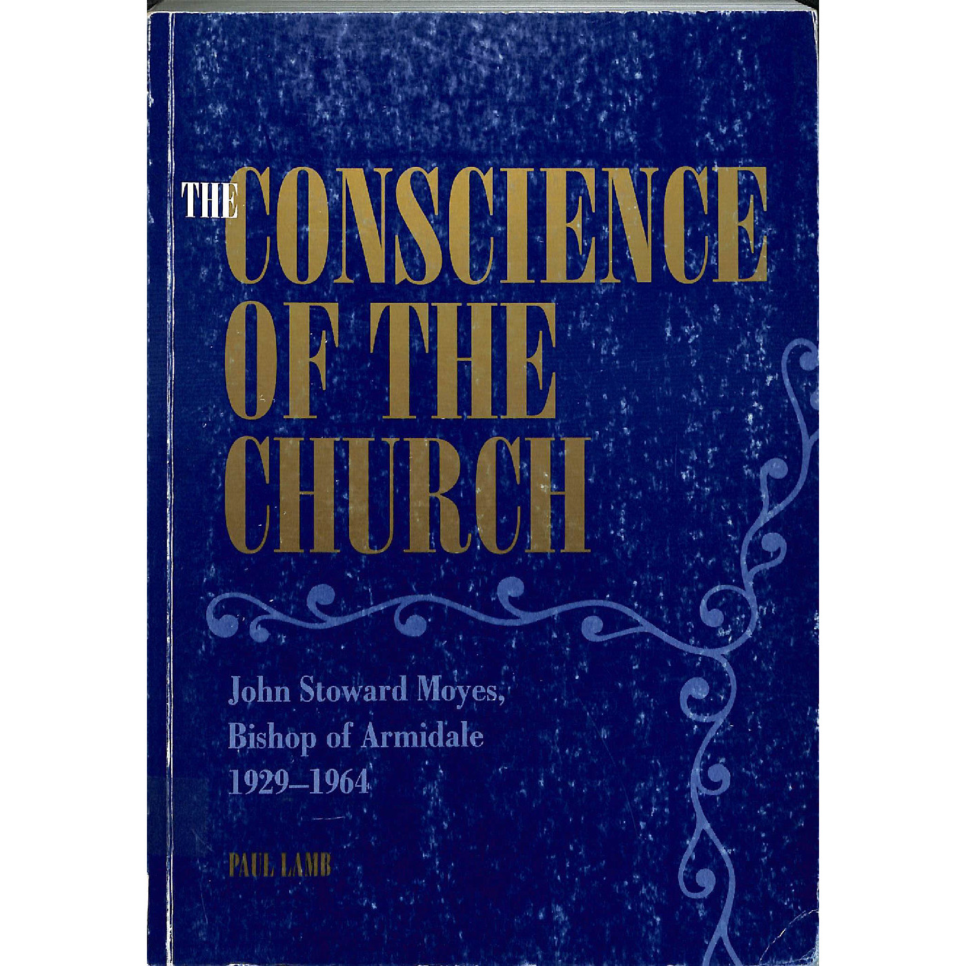 The conscience of the church : John Stoward Moyes, Bishop of Armidale 1929-1964