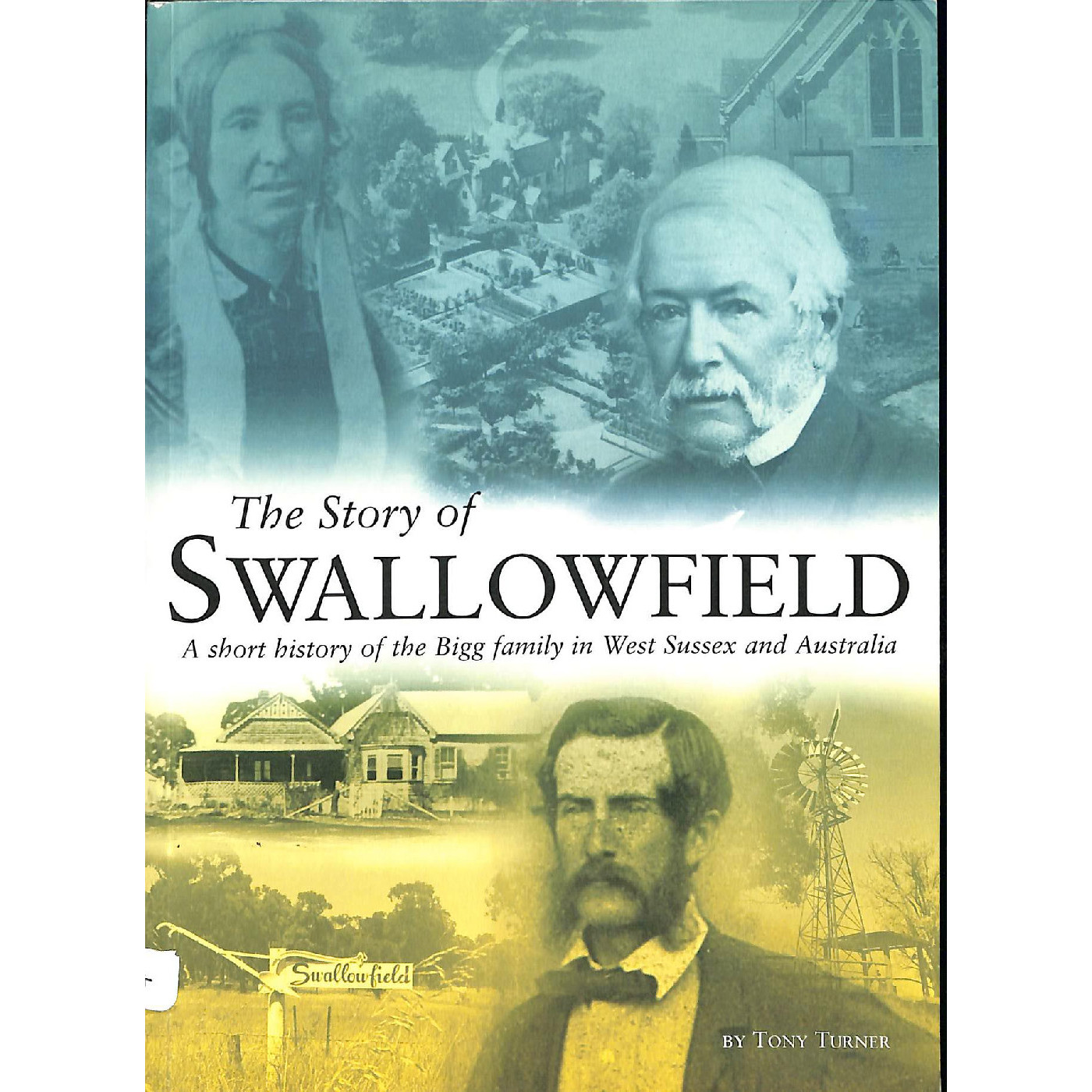 The Story of Swallowfield: a short history of the Bigg family in West Sussex and Australia
