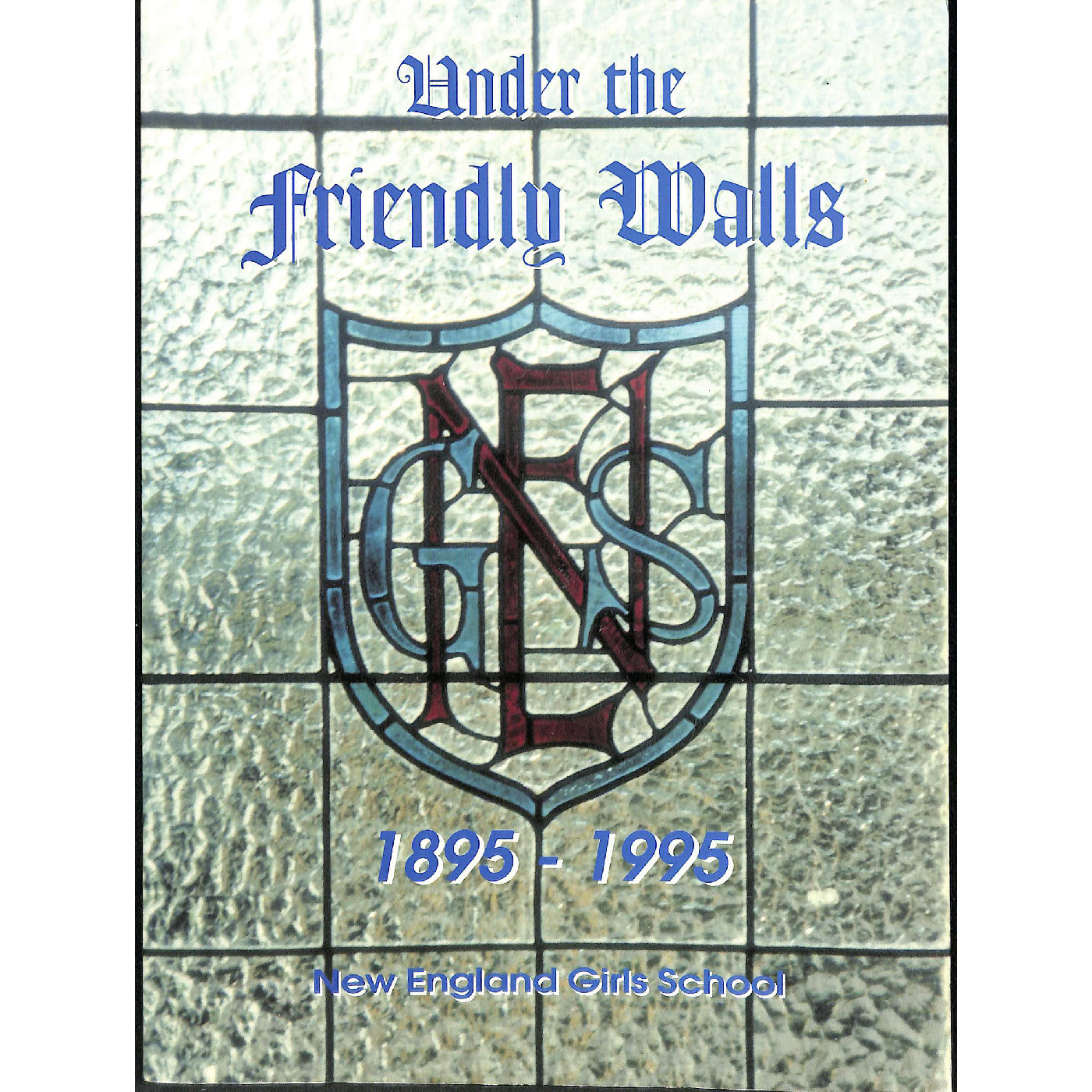 Under the Friendly Walls 1895 to 1995 New England Girls School
