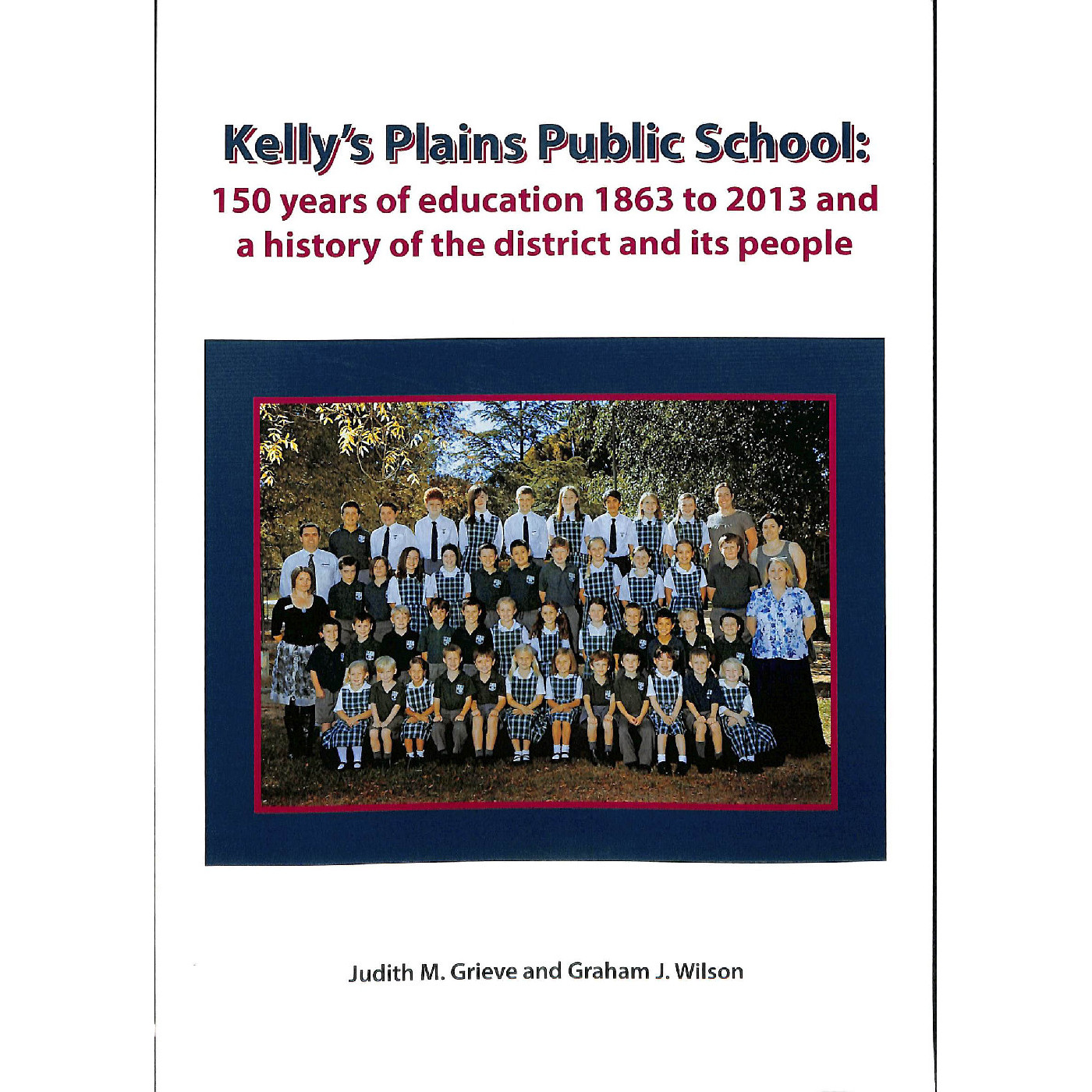 Kelly's Plains Public School: 150 Years of Education 1863 to 2013