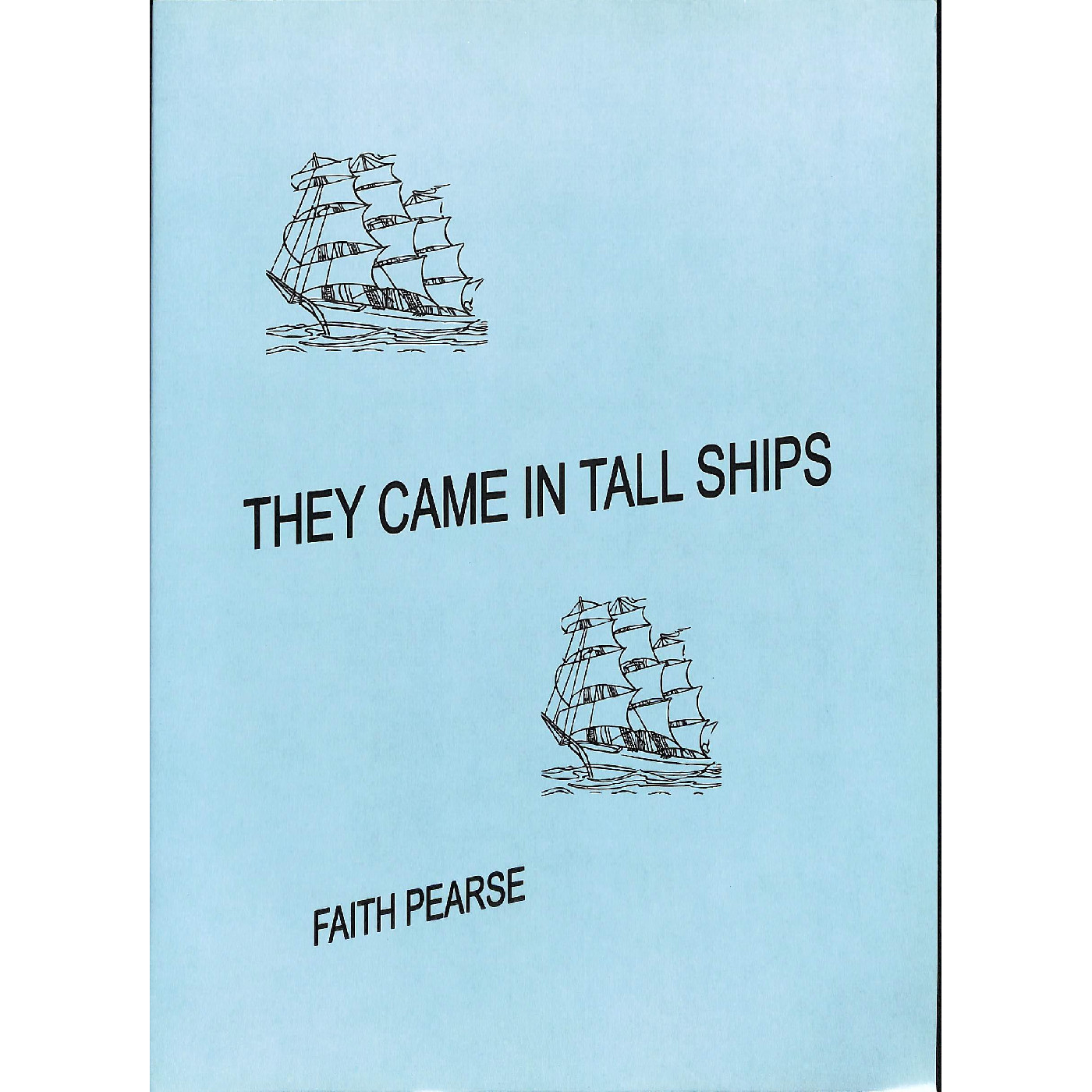 They came in tall ships / Faith Pearse