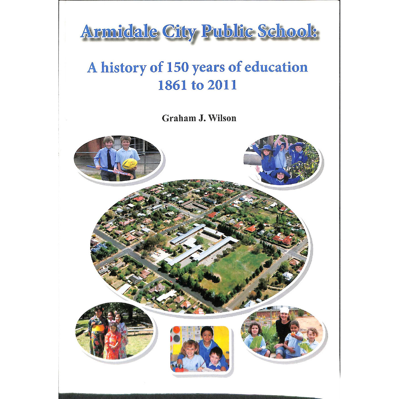 Armidale City Public School : a history of 150 years of education 1861 to 2011