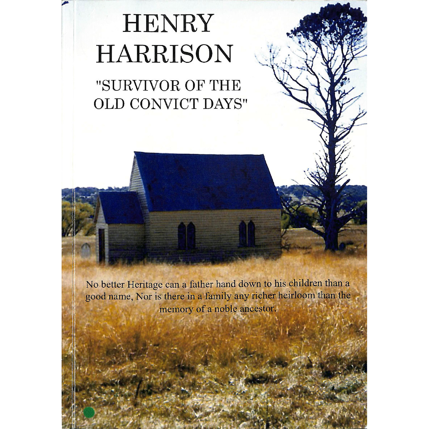 Henry Harrison: survivor of the old convict days