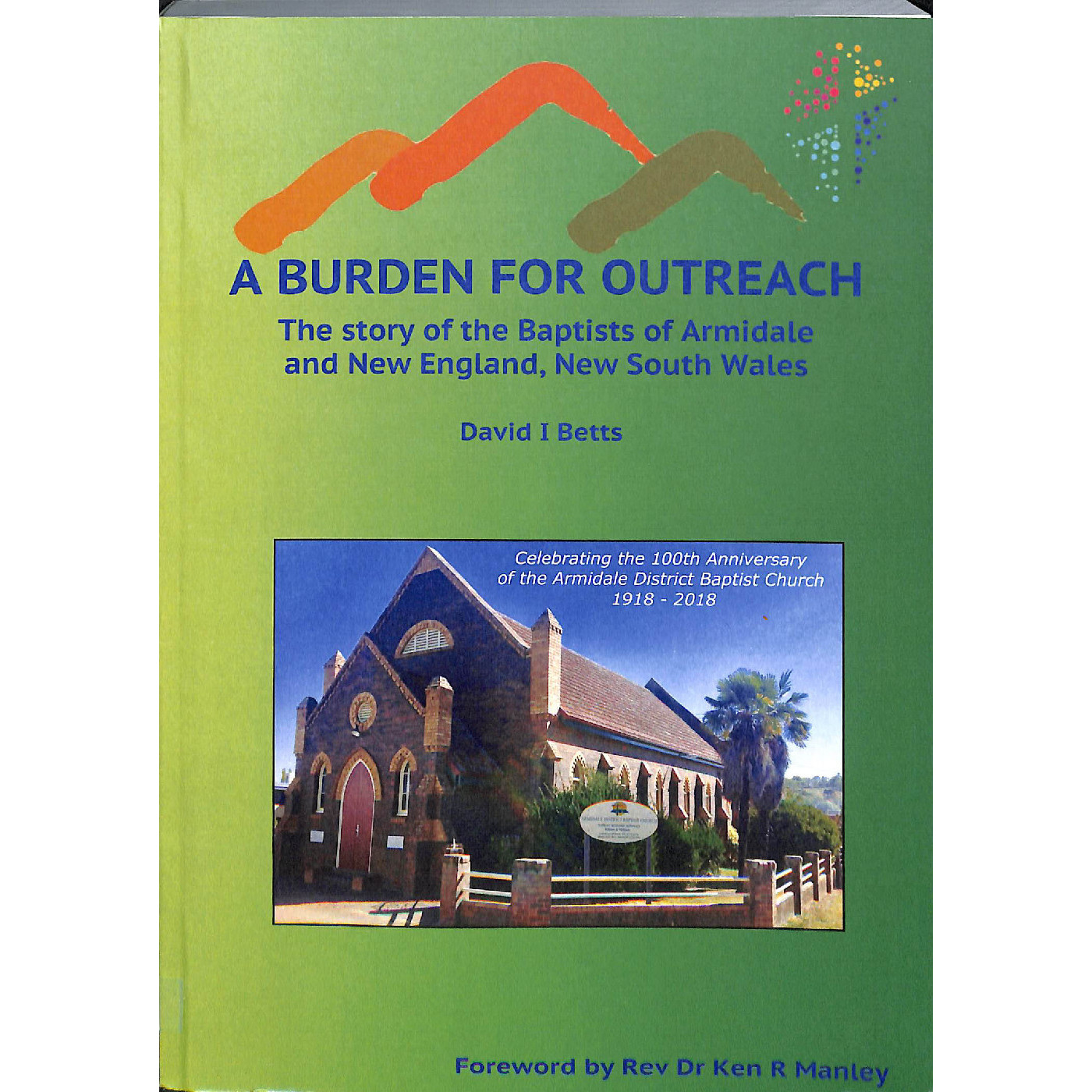 A Burden for Outreach: the story of the Baptists of Armidale and New England, New South Wales