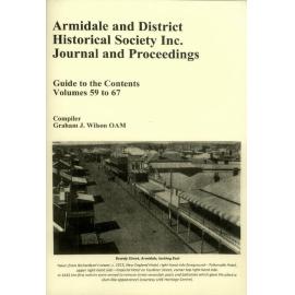 Armidale and District Historical Society Inc. Journal and Proceedings Guide to Contents : Volumes 59 - 67
