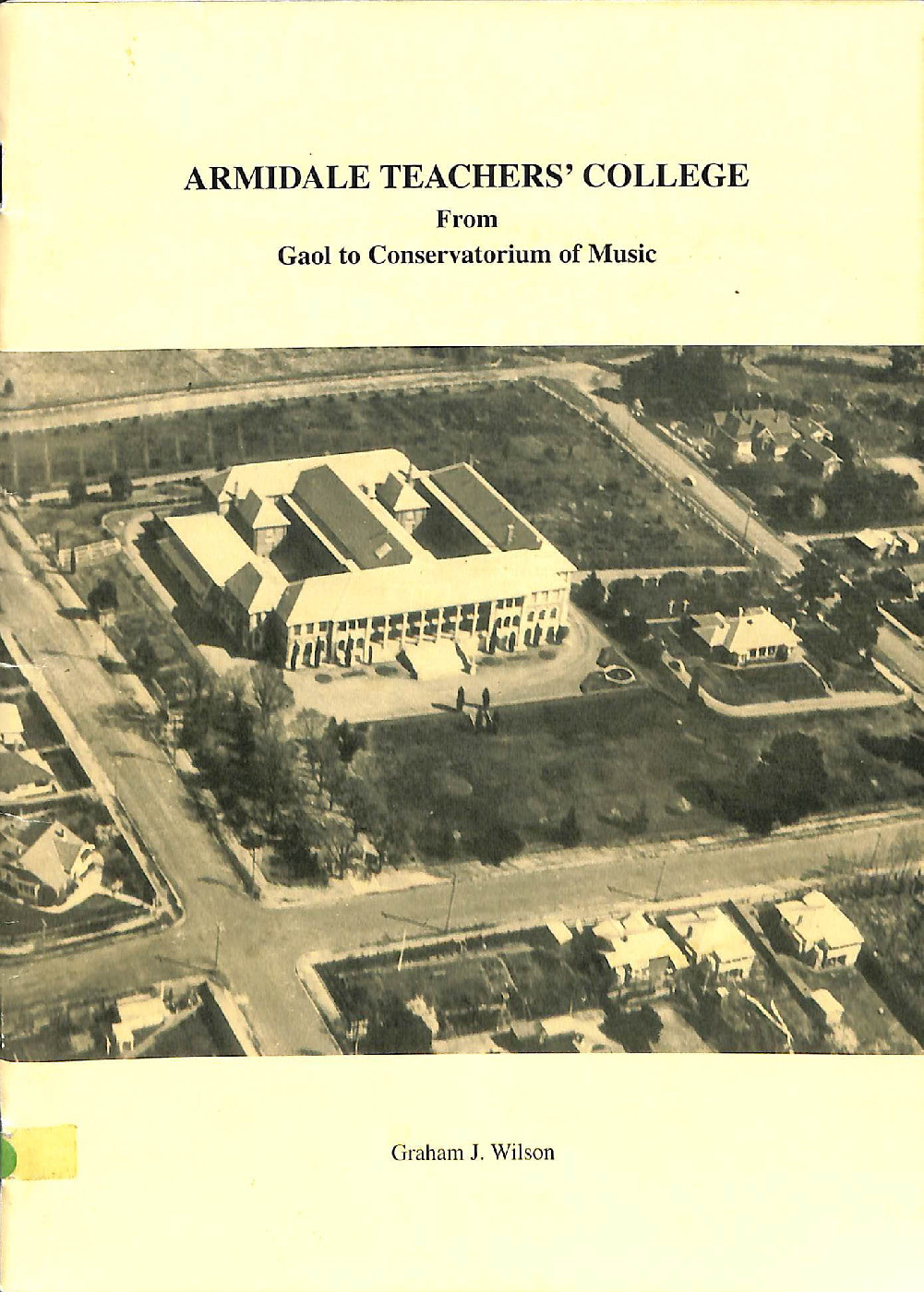 Armidale Teacher's College From Gaol to Conservatorium of Music