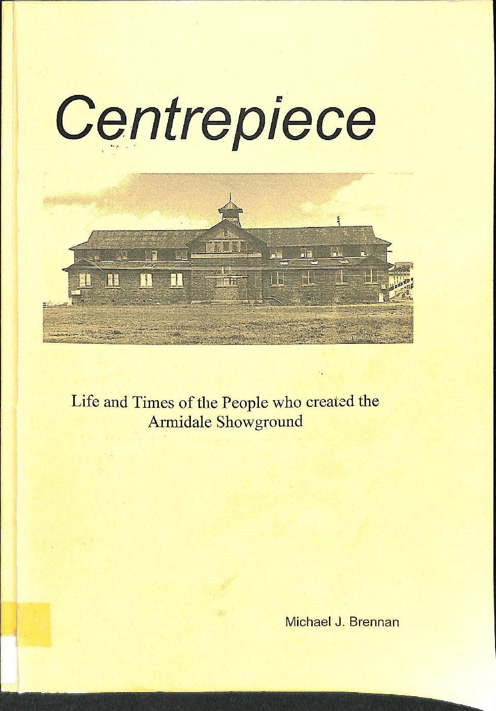 Centrepiece: Life and times of people who created the Armidale Showground