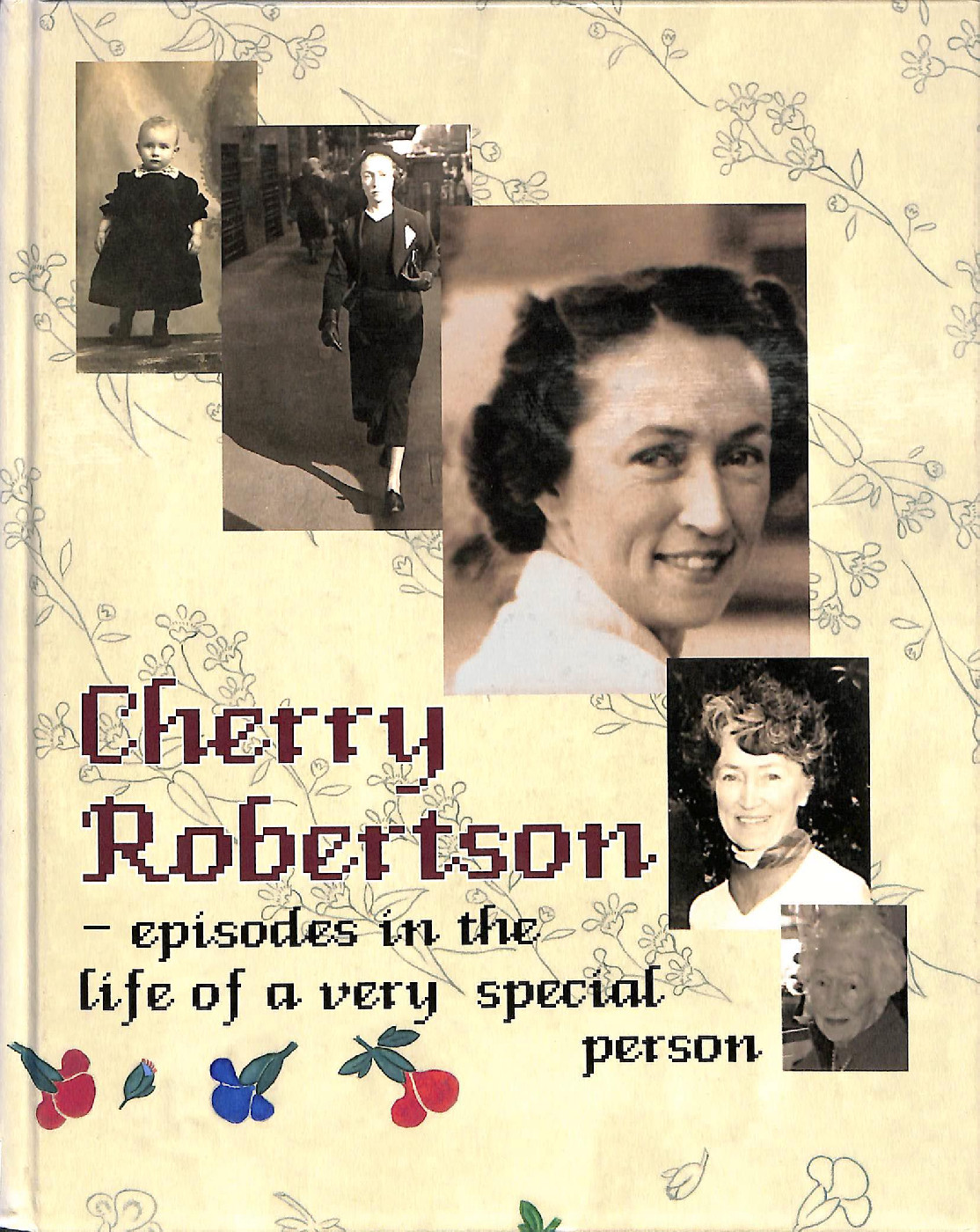 Cherry Robertson: Episodes in the life of a very special person