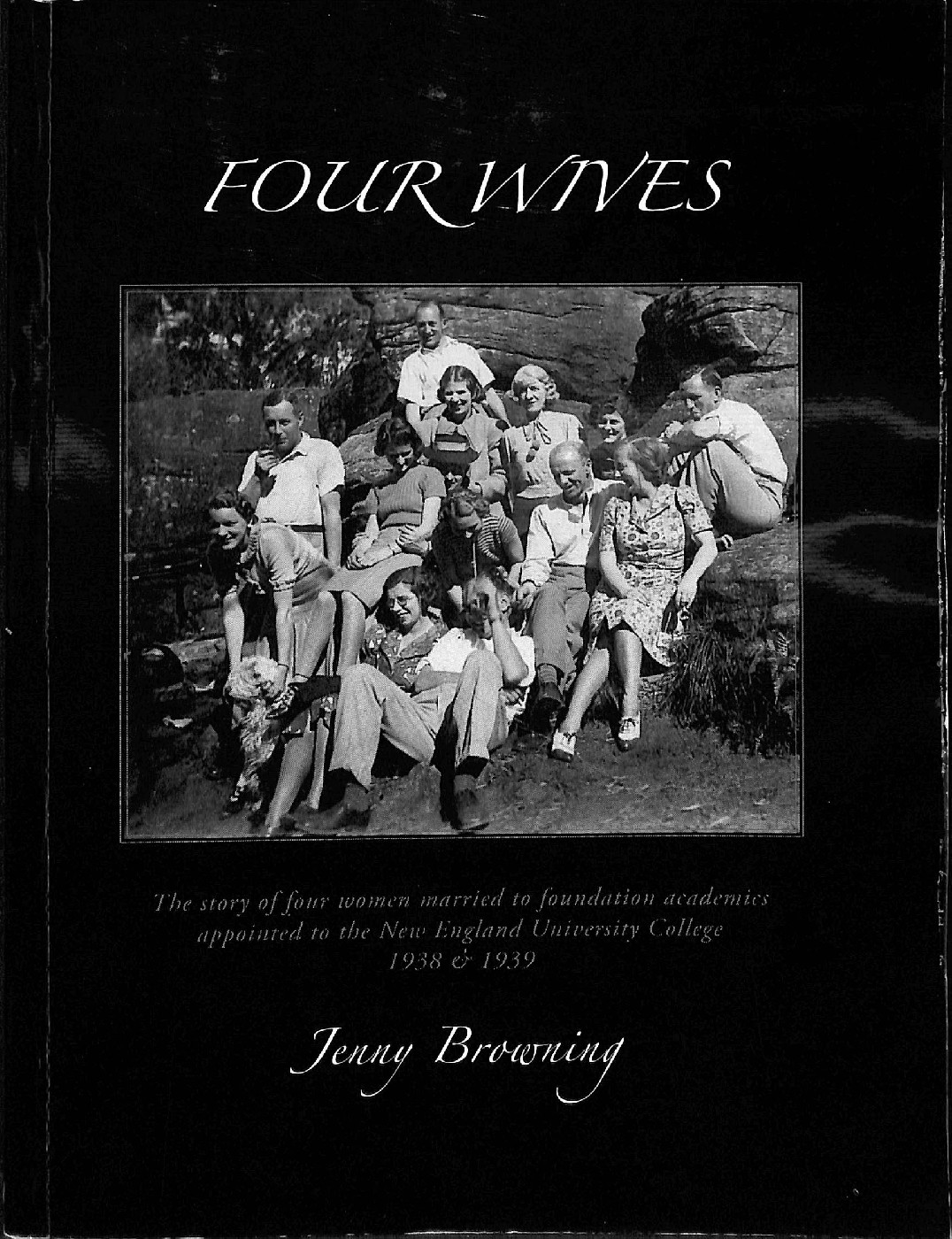 Four wives : the story of four women married to foundation academics appointed to the New England University College, 1938 &amp; 1939