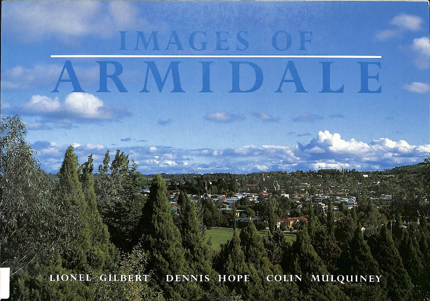 Images of Armidale /text by Lionel Gilbert ; sketches by Dennis Hope ; photographs by Colin Mulquiney ; with a foreword by Russel Ward.