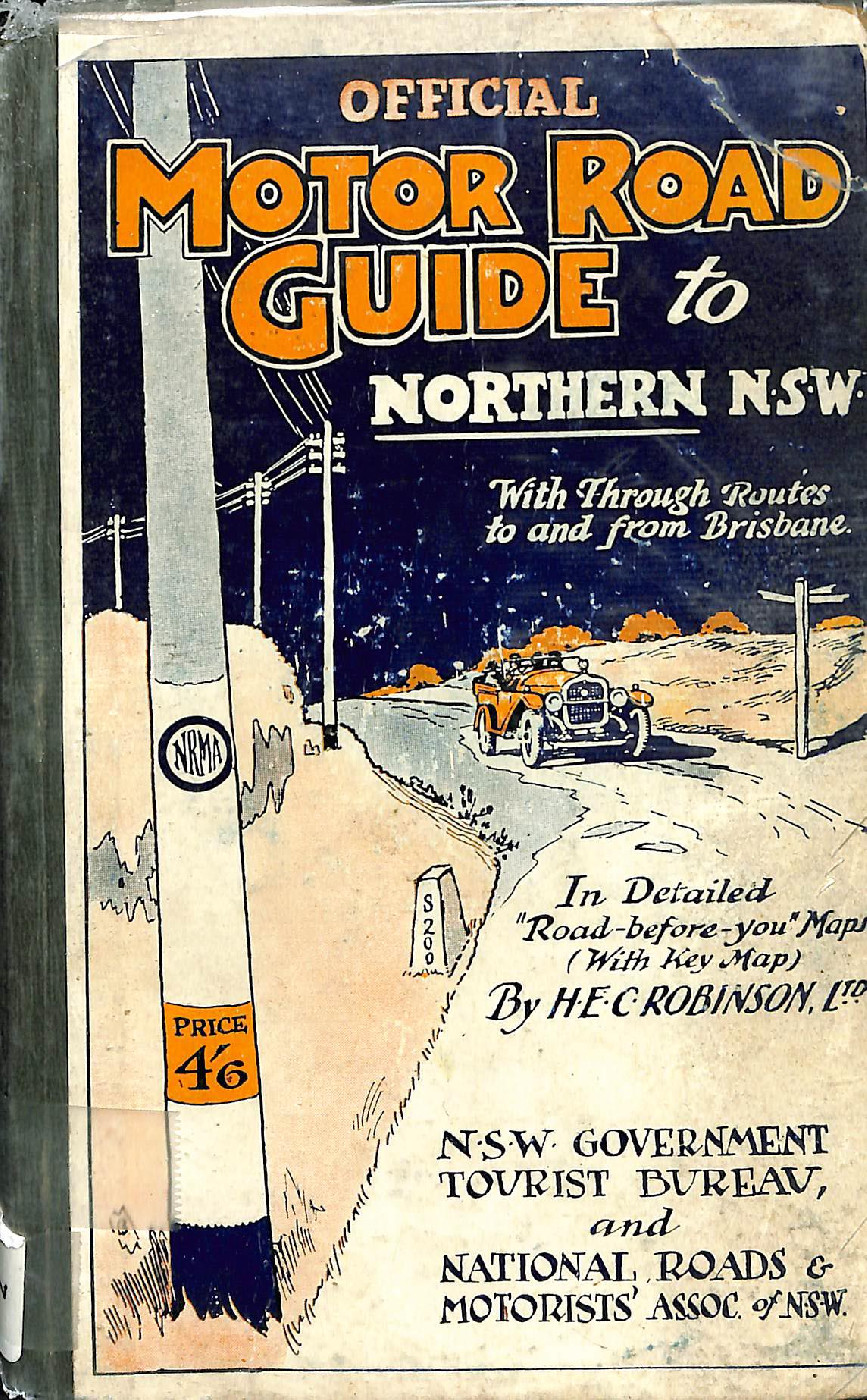 Official motor road guide to northern New South Wales : one hundred &amp; fifty-four road-before-you maps