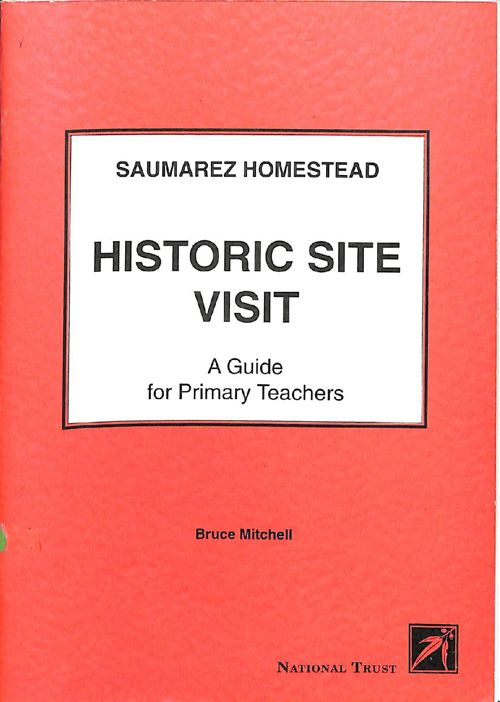Saumarez Homestead historic site visit : a guide for primary teachers