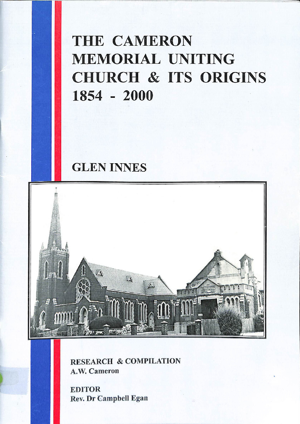 The Cameron Memorial Uniting Church &amp; its origins 1854-2000 : Glen Innes