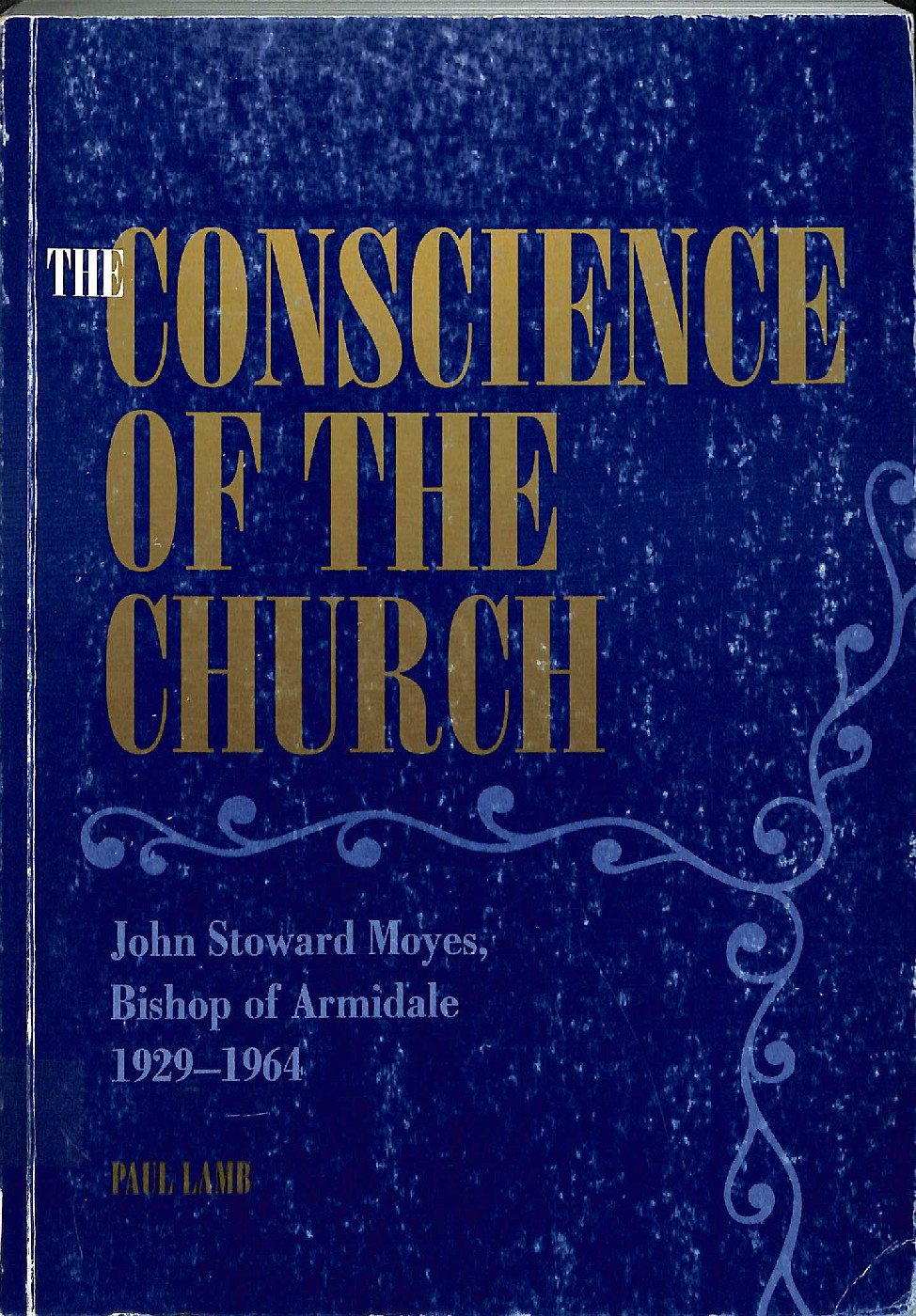 The conscience of the church : John Stoward Moyes, Bishop of Armidale 1929-1964