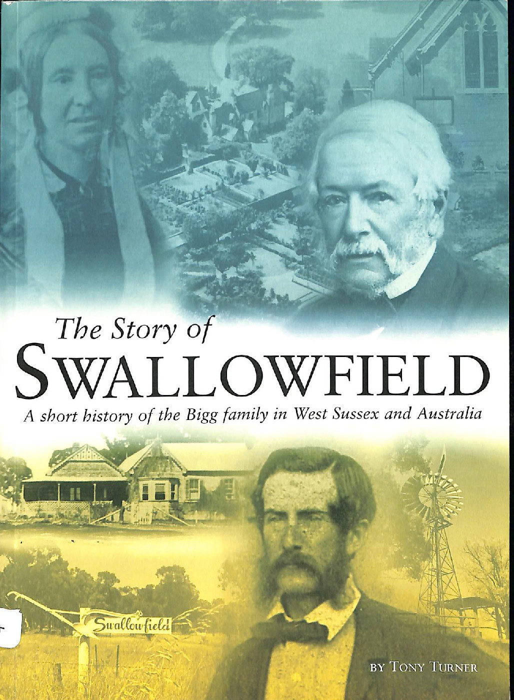The Story of Swallowfield: a short history of the Bigg family in West Sussex and Australia