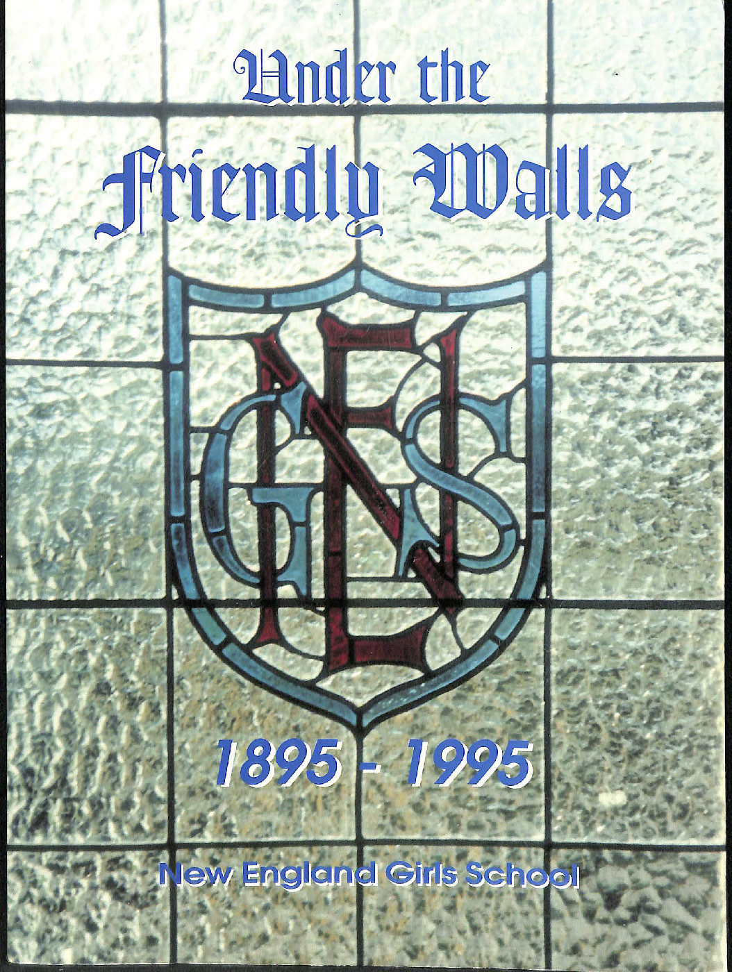 Under the Friendly Walls 1895 to 1995 New England Girls School