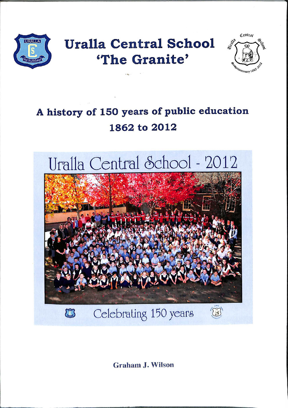 Uralla Central School: A History of 150 years of Public Education 1862 to 2012