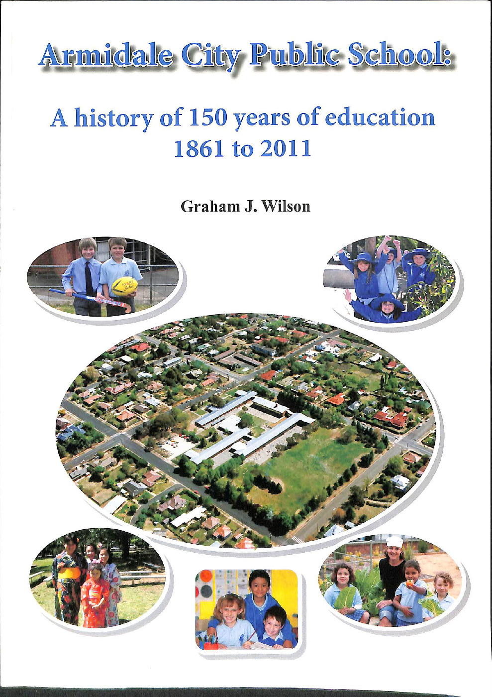 Armidale City Public School : a history of 150 years of education 1861 to 2011
